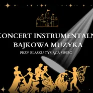 Koncert przy świecach: Bajkowa Muzyka