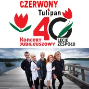 Czerwony Tulipan - koncert Jubileuszowy 40- lecie zespołu