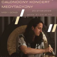 Całonocny koncert relaksacyjny  Misy i Gongi z Jakubem Leonowiczem