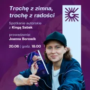 Trochę z zimna, trochę z radości | Spotkanie autorskie z Kingą Sabak