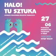 Halo! Tu Sztuka / Otwarte Pracownie