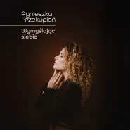 Agnieszka Przekupień - Wymyślając siebie