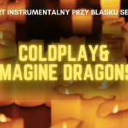 Koncert przy świecach: Coldplay & Imagine Dragons