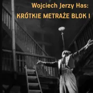 Retrospektywa: Has. Kroniki wyobraźni | Krótkie metraże - blok I