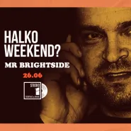 Halko weekend - Mr BrightSide