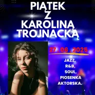 Klimatyczny wieczór z Karoliną Trojancką