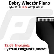 Dobry Wieczór Piano - Ryszard Podgóski Quartet (wyjątkowo w niedzielę)