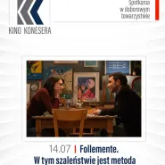 Kino Konesera - Follemente. W tym szaleństwie jest metoda