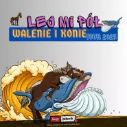 Lej Mi Pół - Walenie i konie - Tour 2025