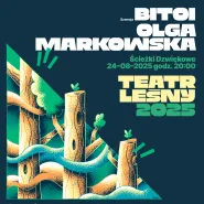 TEATR LEŚNY 2025: Bitoi, Olga Markowska