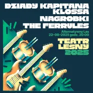 TEATR LEŚNY 2025: Dziady Kapitana Klossa, Nagrobki, The Ferrules