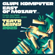 TEATR LEŚNY 2025: Głupi Komputer, East of Mozart