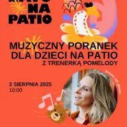 Muzyczny poranek dla dzieci z trenerką pomelody mama_tuli_głosem | lato na patio
