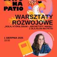 Warsztaty rozwojowe rola, którą gram archetypy i maski z Olą Kłos na patio | Lato na patio