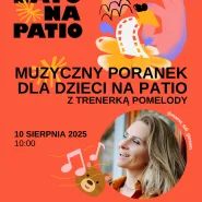 Muzyczny poranek dla dzieci z trenerką pomelody mama_tuli_głosem | Lato na patio