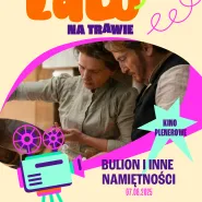 lato na trawie: Bulion i Inne Namiętności | kino plenerowe | 07.08.2025 | Stary Maneż | wstęp free!