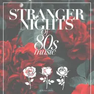 Stranger Nights of 80s Music