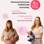 Podwójne warsztaty - Pozycja biologiczna + Adaptacja i wspieranie rozwoju noworodka
