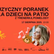 Muzyczny poranek dla dzieci z trenerką pomelody mama_tuli_głosem | lato na patio