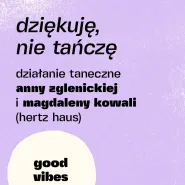 Dziękuję, nie tańczę | good vibes