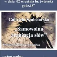'Samowolna aranżacja słów'- wtorek/2 września '08- poezja Gabrieli Szubstarskiej