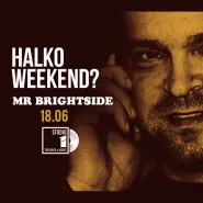 Halko weekend | Mr BrightSide