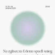 Na zgliszcza Edenu spadł śnieg - spektakl Julii Lange w Towarzystwie Przyjaciół Sopotu