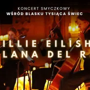 Koncert wśród tysiąca świec: Billie Eilish & Lana Del Rey