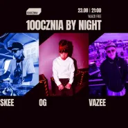 100cznia By Night: Junskee, OG, Vazee