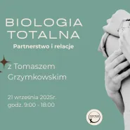 Biologia Totalna - partnerstwo i relacje z Tomaszem Grzymkowskim