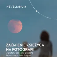 Zaćmienie Księżyca na fotografii | warsztaty astrofotograficzne