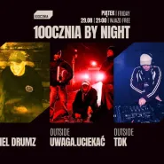 100cznia by Night: Daniel Drumz, Uwaga.Uciekać ft. Tdk