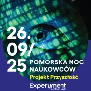 Pomorska Noc Naukowców 2025. Projekt Przyszłość