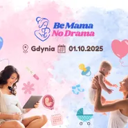 Konferencja dla kobiet w ciąży i młodych mam Be mama no drama