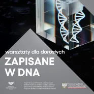 Warsztaty dla dorosłych. Zapisane w DNA