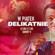 W piątek delikatnie - Danny V