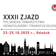 XXXII Zjazd Polskiego Towarzystwa Hematologów i Transfuzjologów