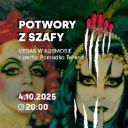 Potwory z szafy - Vegas w kosmosie + performance Pomadka Teresa