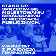 Stand Up. Sprzeciw się molestowaniu seksualnemu w miejscach publicznych