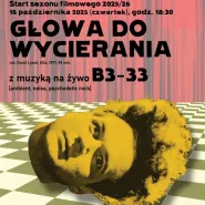 Głowa do wycierania (reż. D. Lynch) z muzyką na żywo B3-33