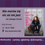 Pokaz Nie martw się, nic mi nie jest z dyskusją | Klub Filmowy Podziemie | Fundacja Widzialne