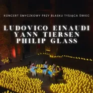 Koncert przy świecach: Ludovico Einaudi, Yann Tiersen, Philip Glass
