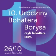 10. Urodziny Bohatera Borysa | Talk4Rare 2025 