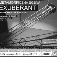 Metamorficzna Scena   exuberant wystawa w ICS
