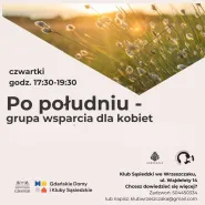 Po południu - grupa wsparcia dla kobiet