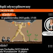 "Bądź zdyscyplinowany i wytrwały" 