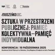 Konferencja ogólnopolska "Sztuka w przestrzeni publicznej. Pamięć kolektywna - pamięć indywidualna"