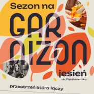 Sezon na Garnizon - jesień. Miesiąc smaków, stylu i miejskiego życia w najlepszym wydaniu