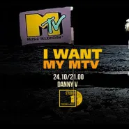 I want my MTV - Danny V