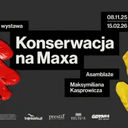 Konserwacja na Maxa. Asamblaże Maksymiliana Kasprowicza